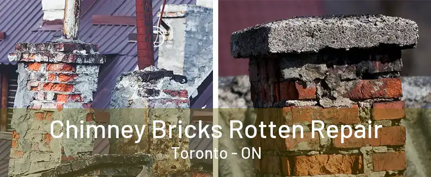 Chimney Bricks Rotten Repair Toronto - ON