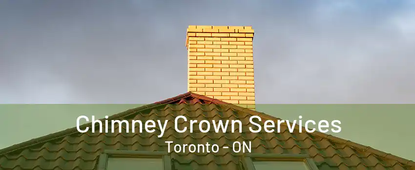 Chimney Crown Services Toronto - ON