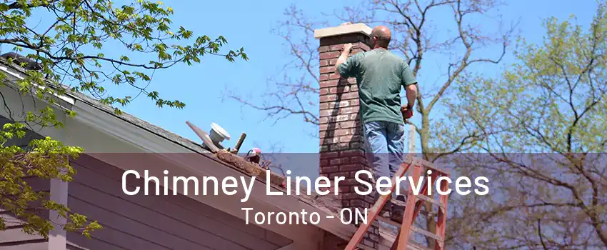 Chimney Liner Services Toronto - ON