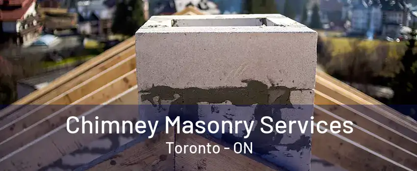 Chimney Masonry Services Toronto - ON