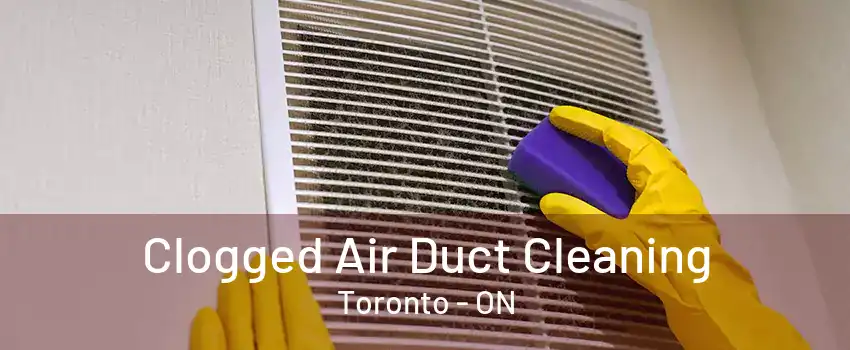 Clogged Air Duct Cleaning Toronto - ON