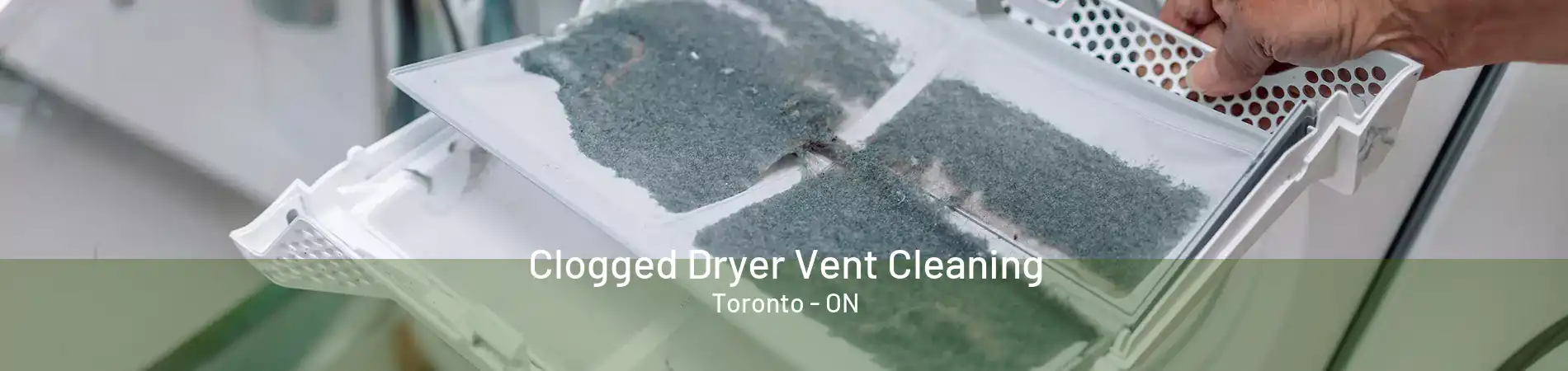 Clogged Dryer Vent Cleaning Toronto - ON