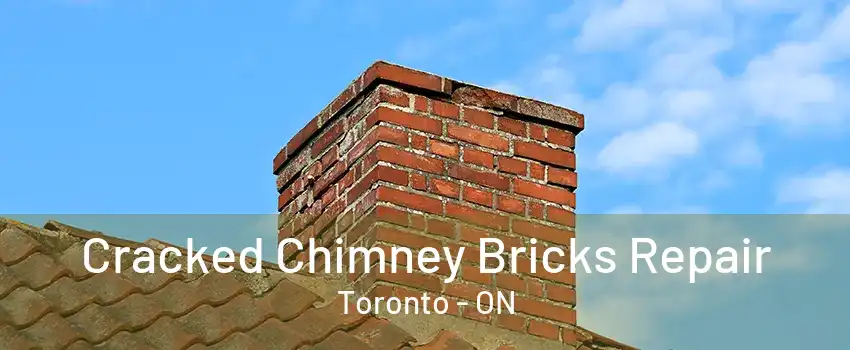 Cracked Chimney Bricks Repair Toronto - ON