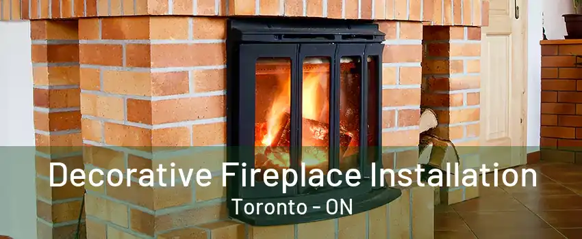 Decorative Fireplace Installation Toronto - ON