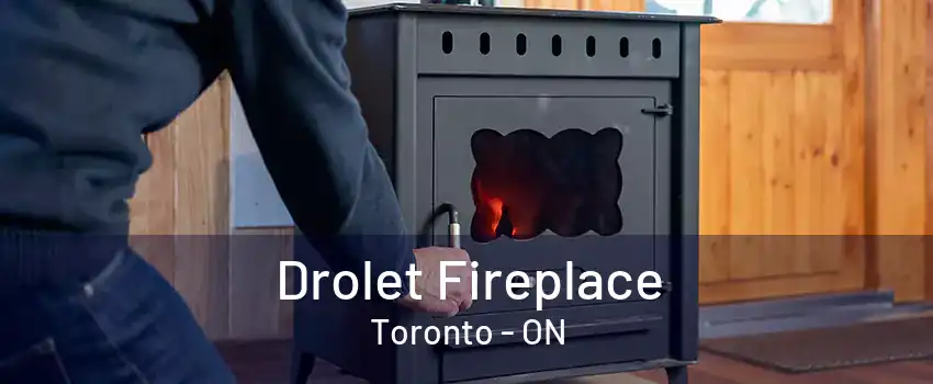 Drolet Fireplace Toronto - ON