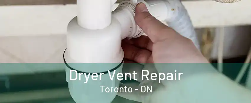 Dryer Vent Repair Toronto - ON