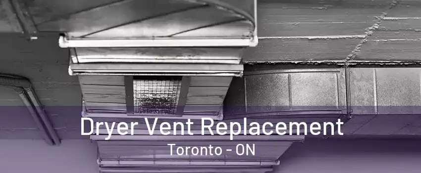 Dryer Vent Replacement Toronto - ON