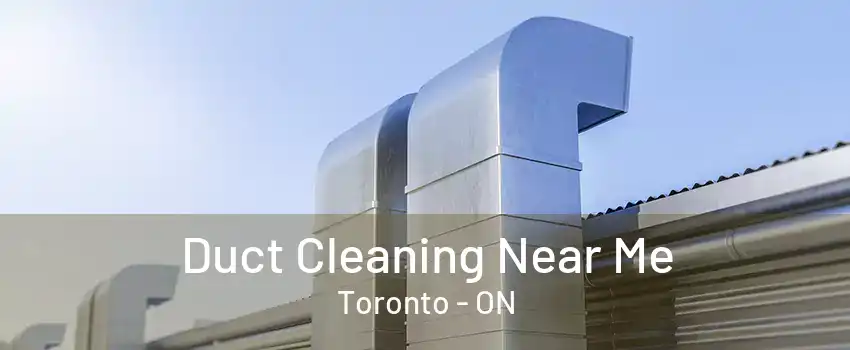 Duct Cleaning Near Me Toronto - ON