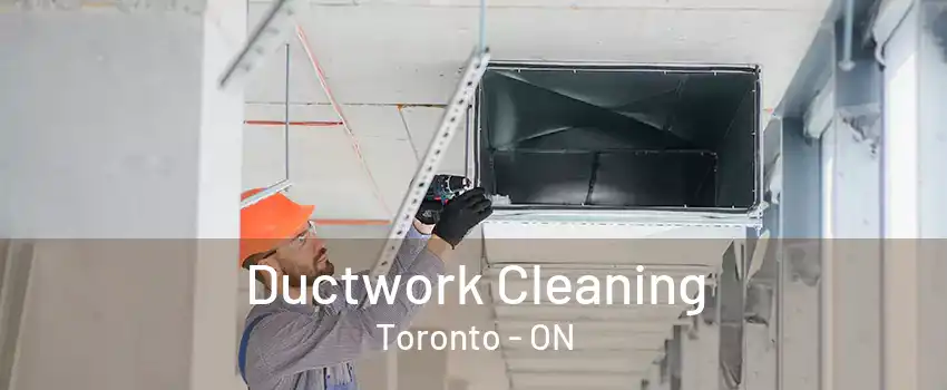 Ductwork Cleaning Toronto - ON