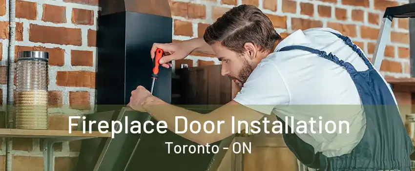 Fireplace Door Installation Toronto - ON