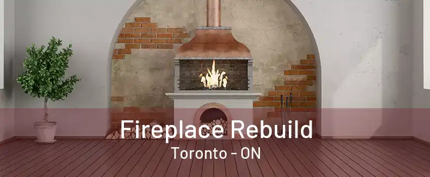 Fireplace Rebuild Toronto - ON