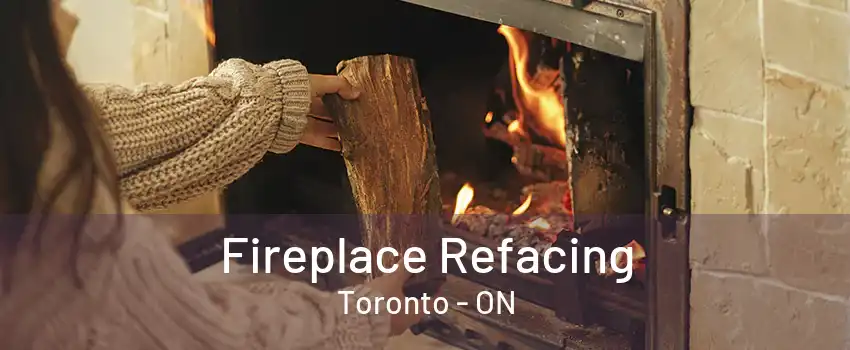 Fireplace Refacing Toronto - ON