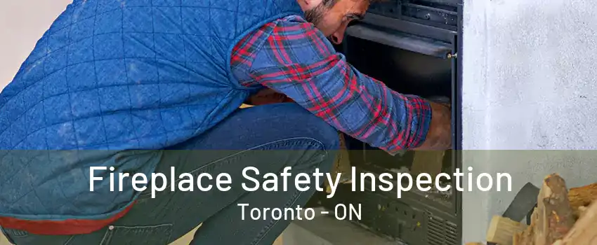 Fireplace Safety Inspection Toronto - ON