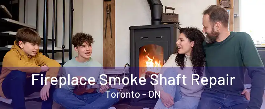 Fireplace Smoke Shaft Repair Toronto - ON