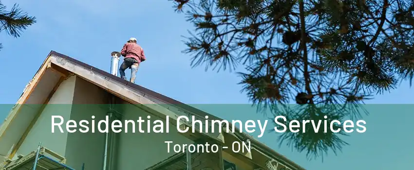 Residential Chimney Services Toronto - ON