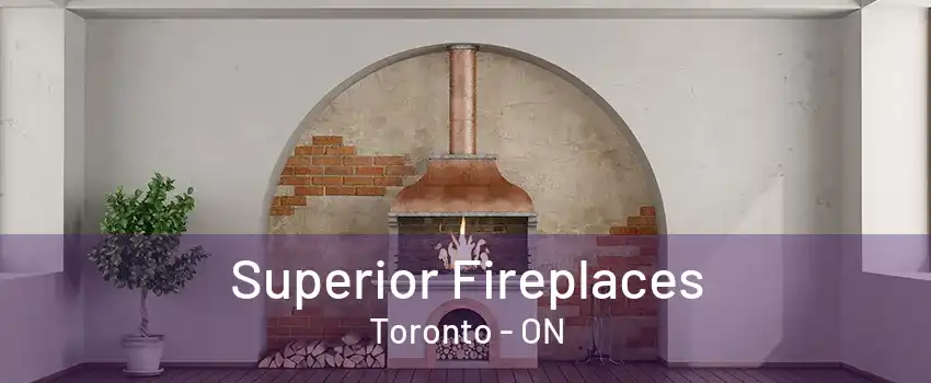 Superior Fireplaces Toronto - ON