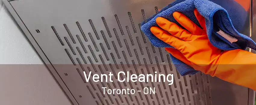 Vent Cleaning Toronto - ON