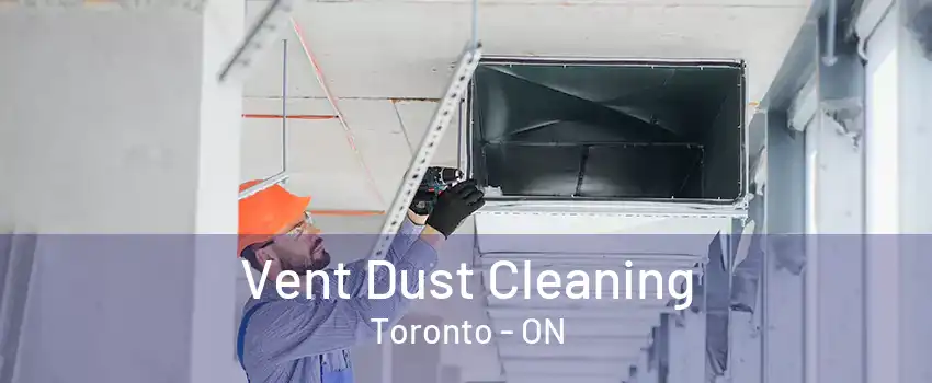 Vent Dust Cleaning Toronto - ON