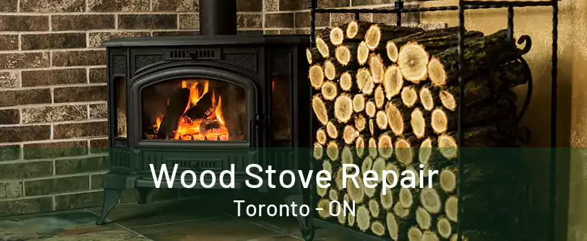 Wood Stove Repair Toronto - ON